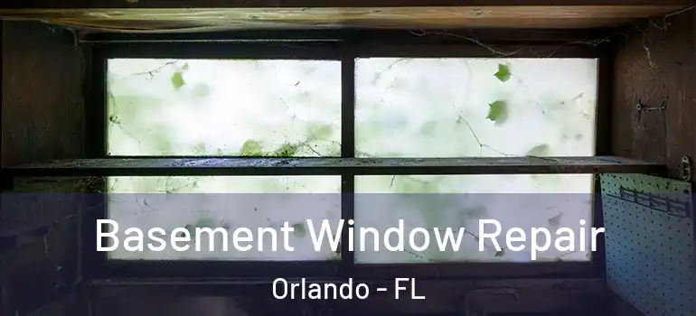  Basement Window Repair Orlando - FL