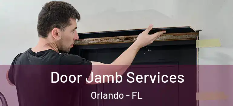  Door Jamb Services Orlando - FL