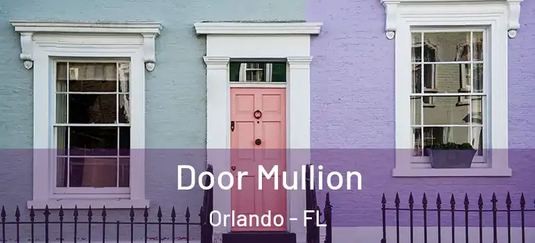  Door Mullion Orlando - FL