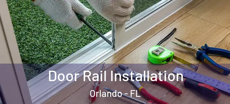  Door Rail Installation Orlando - FL