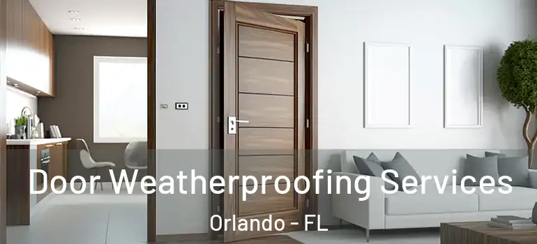  Door Weatherproofing Services Orlando - FL
