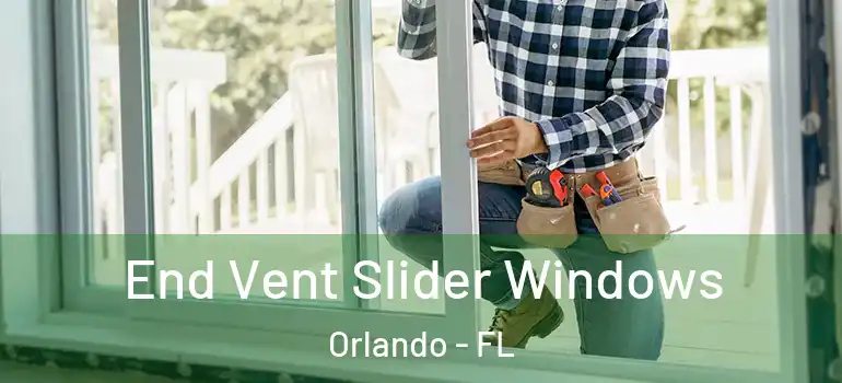 End Vent Slider Windows Orlando - FL