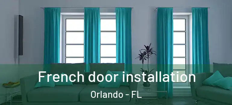  French door installation Orlando - FL