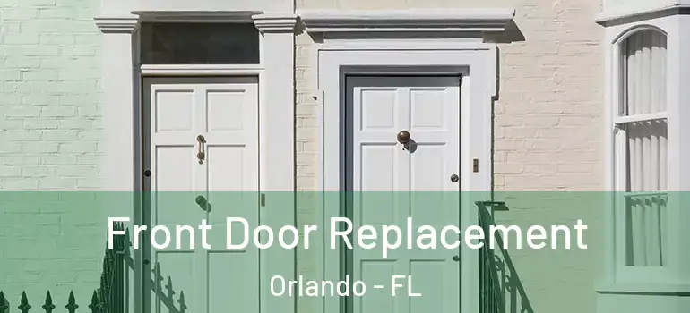  Front Door Replacement Orlando - FL