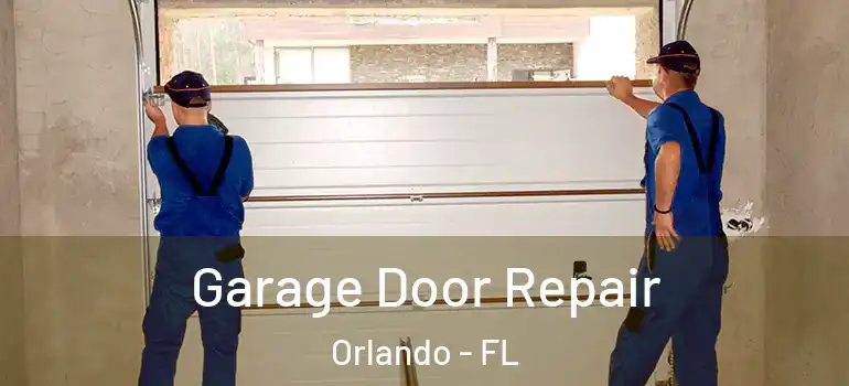  Garage Door Repair Orlando - FL