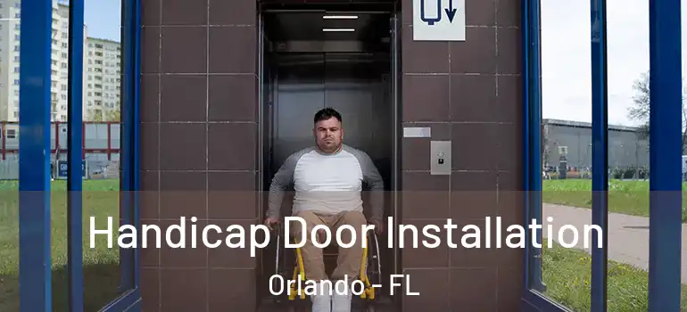 Handicap Door Installation Orlando - FL