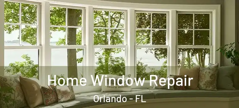  Home Window Repair Orlando - FL