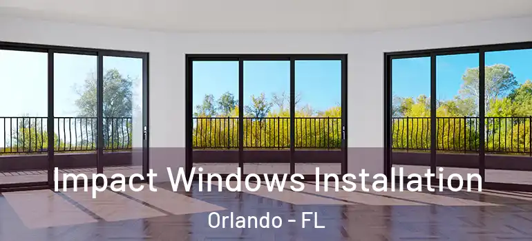  Impact Windows Installation Orlando - FL