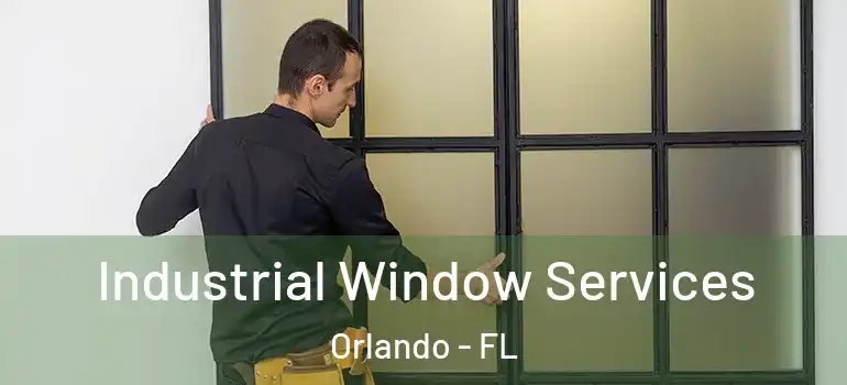  Industrial Window Services Orlando - FL