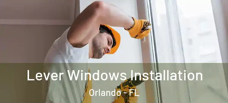  Lever Windows Installation Orlando - FL