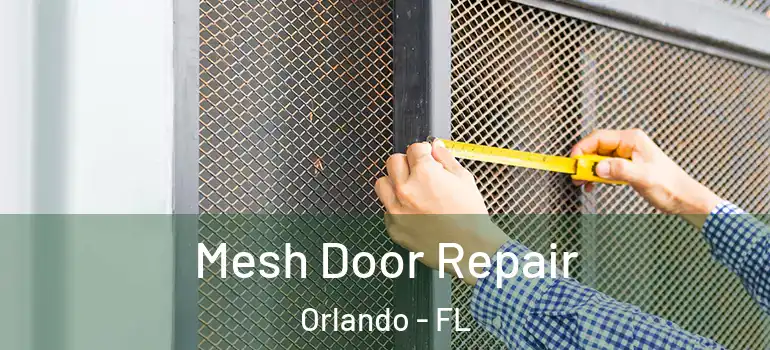  Mesh Door Repair Orlando - FL