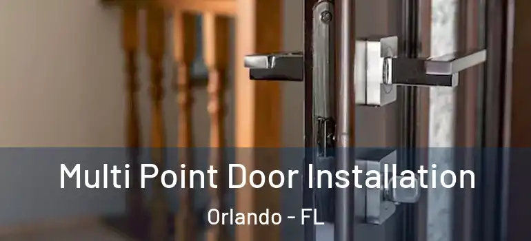  Multi Point Door Installation Orlando - FL