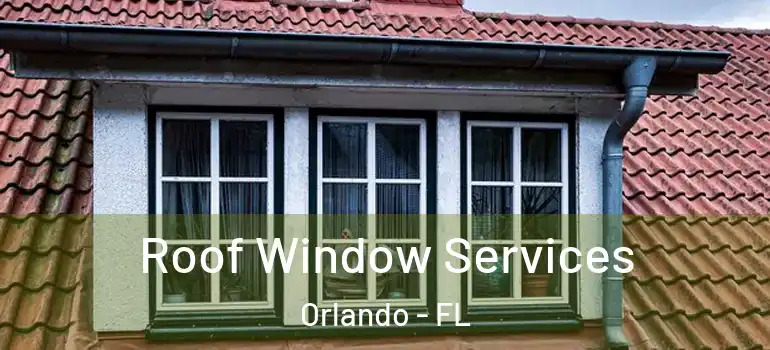  Roof Window Services Orlando - FL