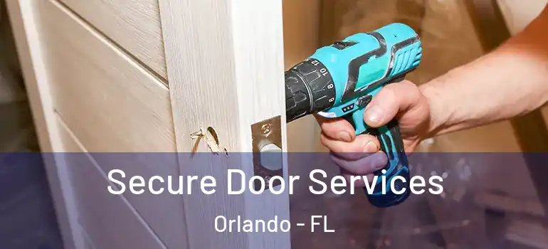  Secure Door Services Orlando - FL