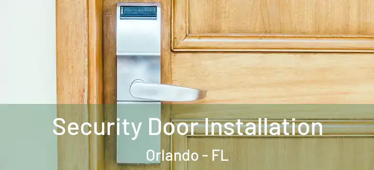  Security Door Installation Orlando - FL
