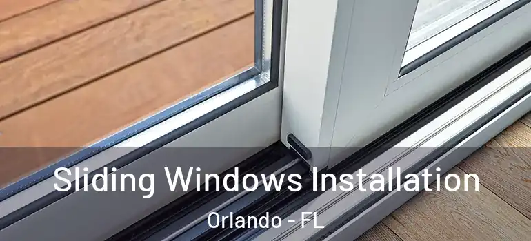  Sliding Windows Installation Orlando - FL