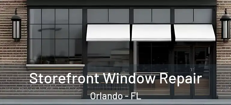  Storefront Window Repair Orlando - FL