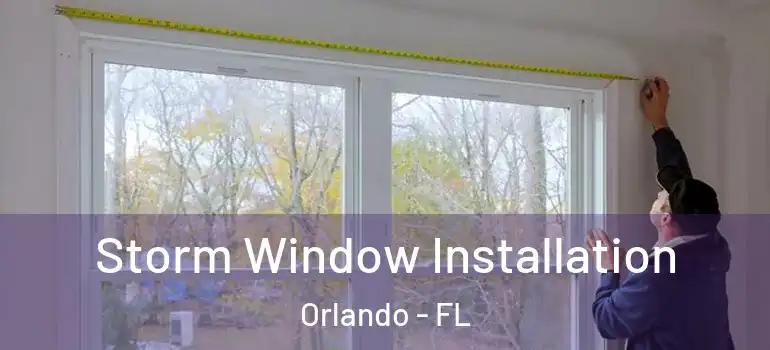  Storm Window Installation Orlando - FL