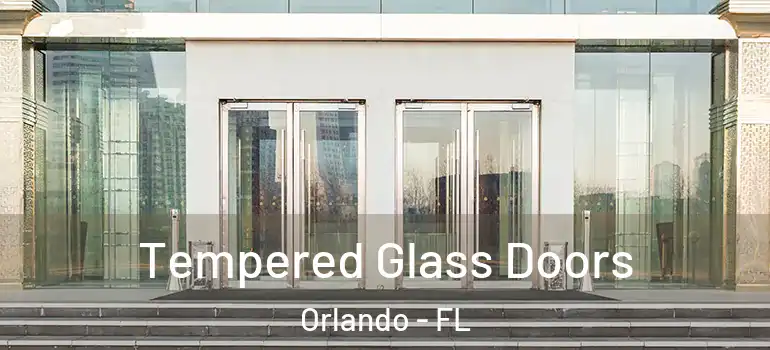 Tempered Glass Doors Orlando - FL