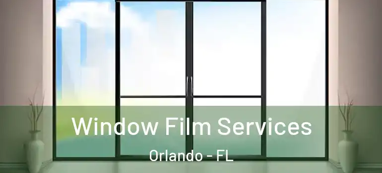  Window Film Services Orlando - FL