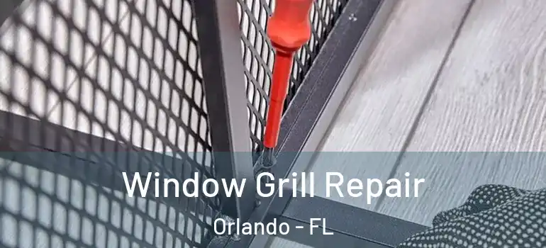  Window Grill Repair Orlando - FL