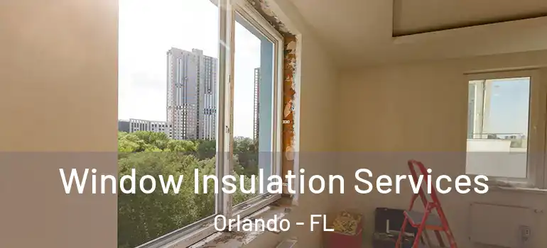  Window Insulation Services Orlando - FL