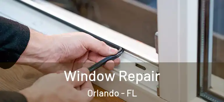  Window Repair Orlando - FL