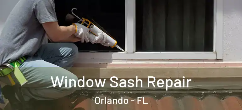  Window Sash Repair Orlando - FL